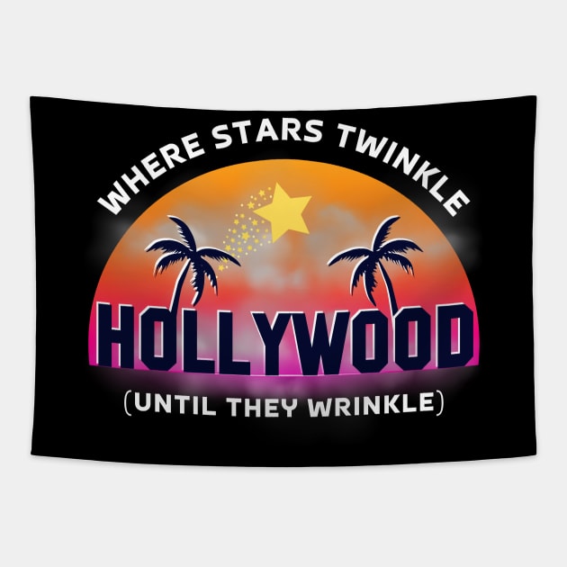 Hollywood Where Stars Twinkle (Until They Wrinkle) Tapestry by Kenny The Bartender's Tee Emporium