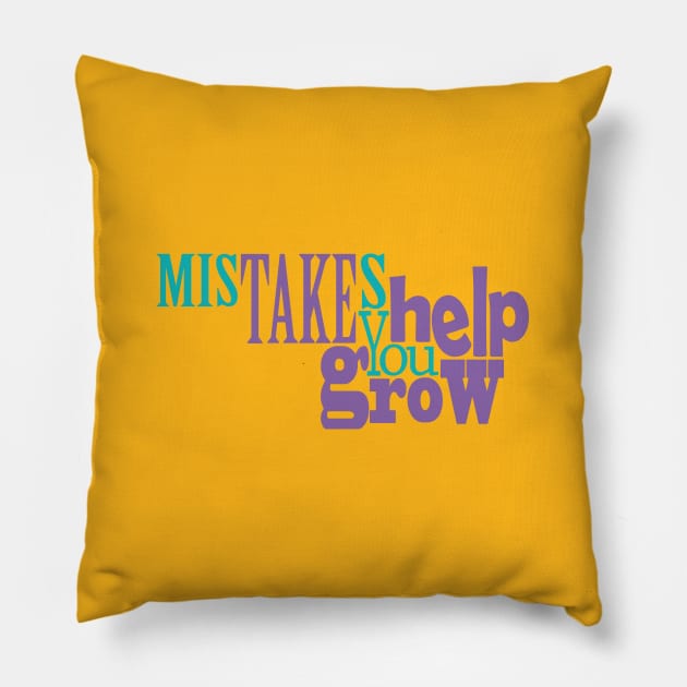 Mistakes Help You Grow Pillow by Day81