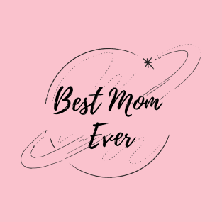 Best Mom ever T-Shirt