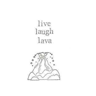 Live Laugh Lava T-Shirt