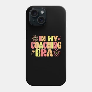 In My Coaching Era Phone Case