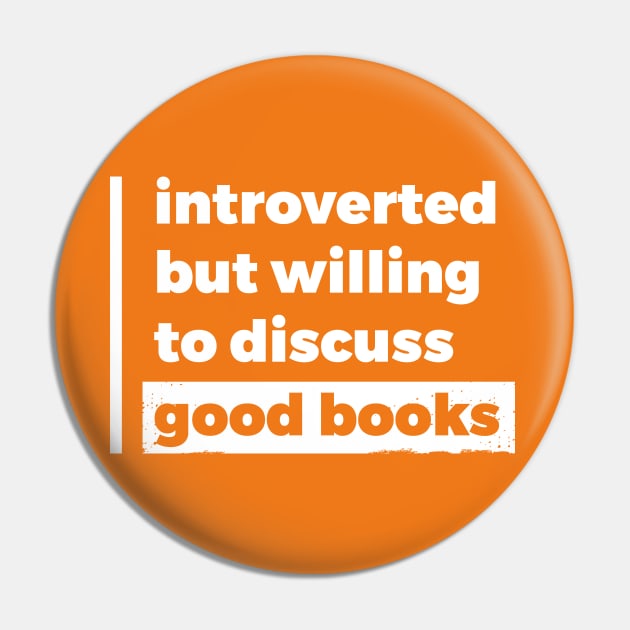 Introverted but willing to discuss good books (Pure White Design) Pin by Optimix