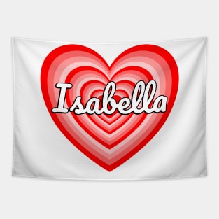 I Love Isabella Heart Isabella Name Isabella Gift Tapestry