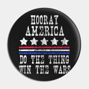 Hooray America Do The Things Win The Wars Pin