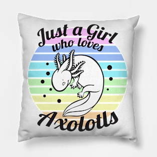 Just a girl who loves Axolotls 4 Pillow