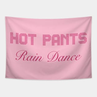 Hot Pants Rain Dance Tapestry