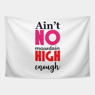 No mountain high enough Tapestry