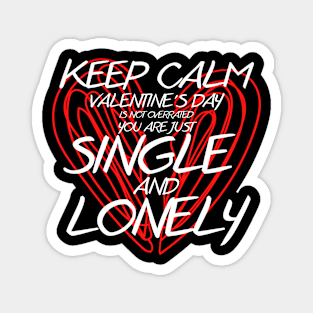 Keep calm valentine's day is not overrated Magnet