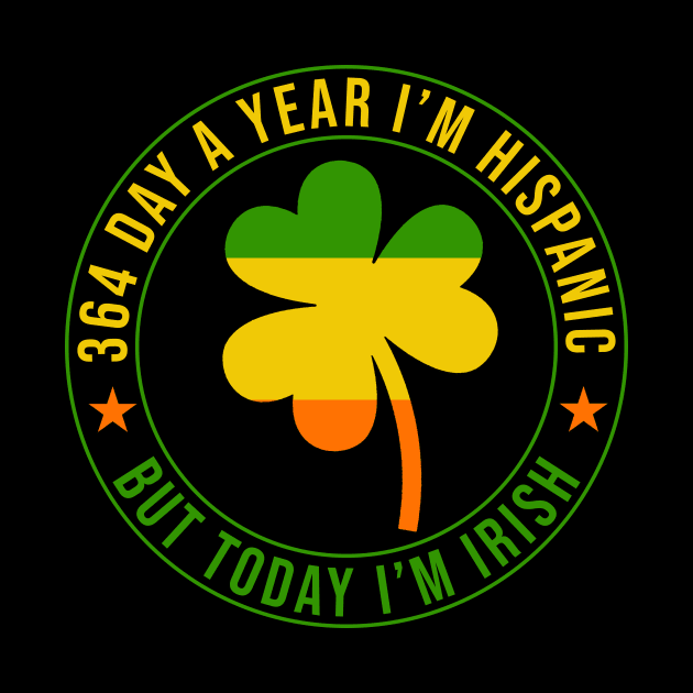 364 Days A Year I'm Hispanic But Today I'm Irish by Jenna Lyannion