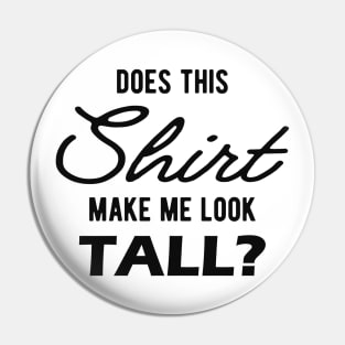 Tall Person - Does this shirt make me look tall? Pin