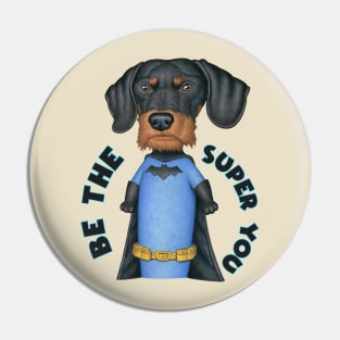 Cute Bat Doxie Telling you to be the best Super you Pin