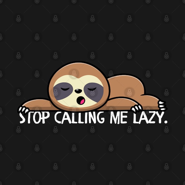 Stop calling me lazy by Style24x7