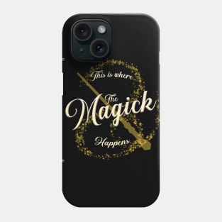 This Is Where The Magick Happens Phone Case