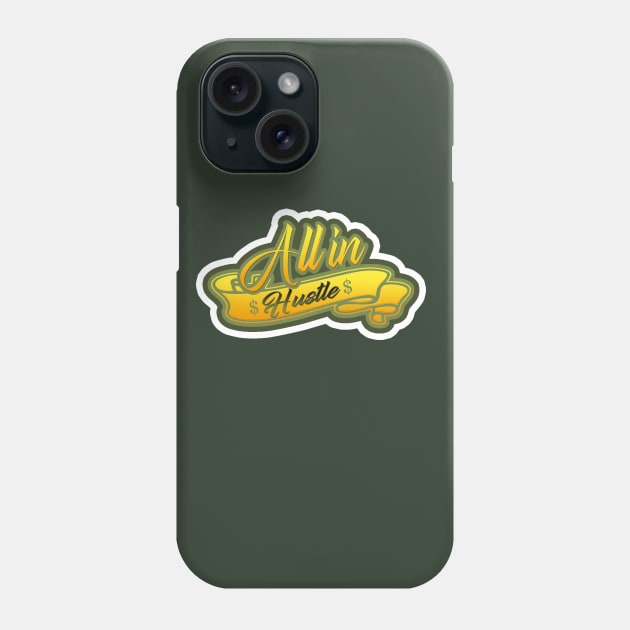 All in Hustle Phone Case by GLStyleDesigns