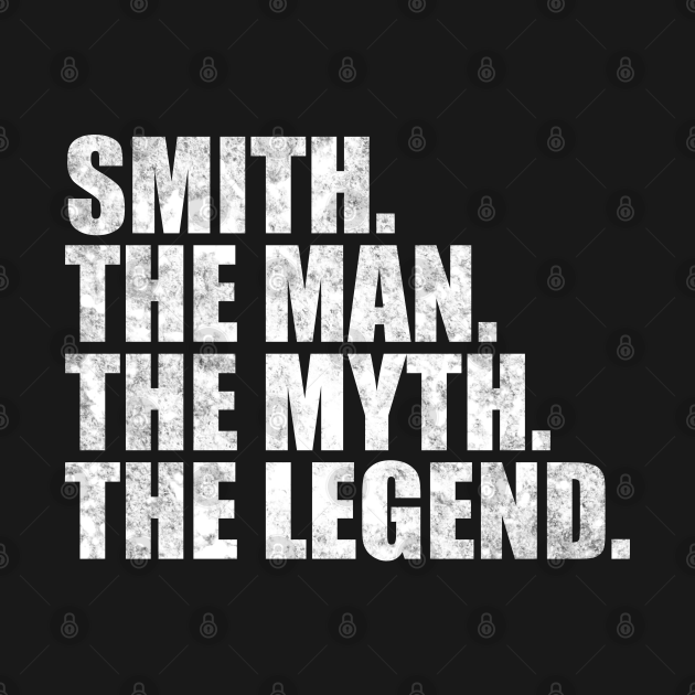 Disover Smith Legend Smith Name Smith given name - Smith Name - T-Shirt