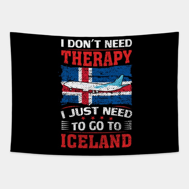 I Don't Need Therapy I Just Need To Go To Iceland Tapestry by silvercoin