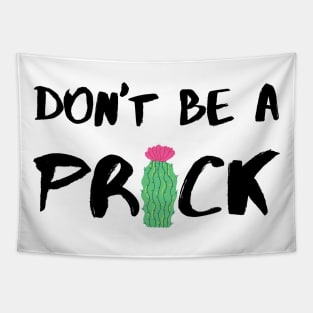 Don’t Be A Prick - Black Tapestry