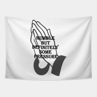 humble but definitely some pressure Tapestry