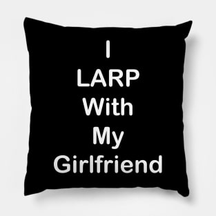 I LARP With My Girlfriend (White) Pillow