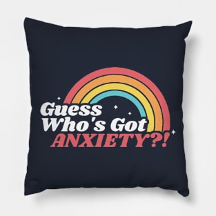 Guess Who’s Got Anxiety?! Pillow