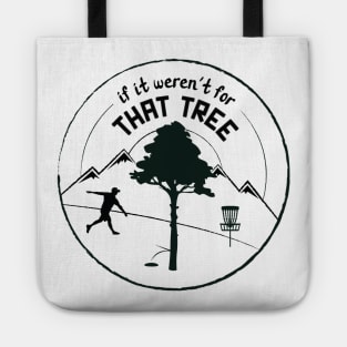 Disc Golf: If It Weren't For That Tree (Black Ink) Tote