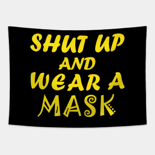 Shut Up And Wear A Mask Tapestry