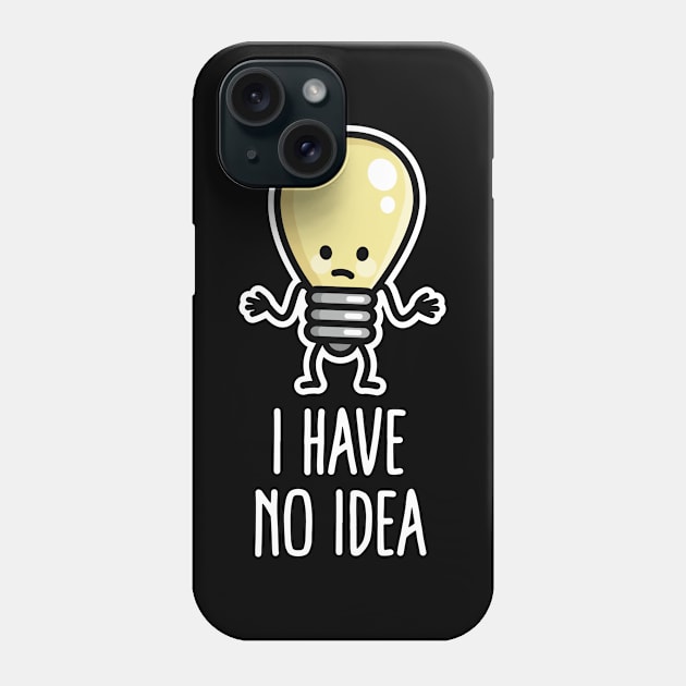 I have no idea Writers block Light bulb Lack of inspiration Phone Case by LaundryFactory