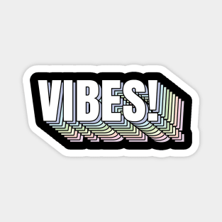 Vibessssss! Magnet