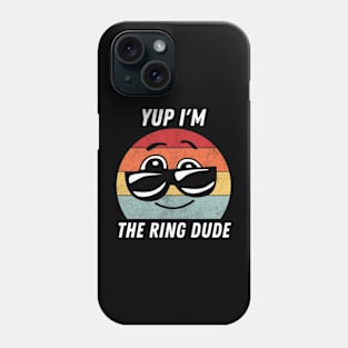 Yup-I'm-The-Ring-Dude Phone Case