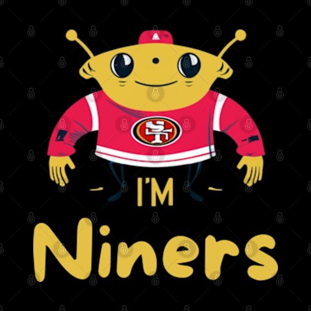 Im niners funny cute 49 ers football victor design by Nasromaystro