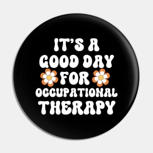 It's A good Day For Occupational Therapy Pin