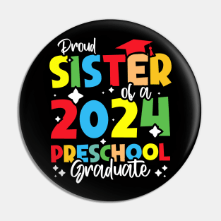 Proud Sister of a 2024 Preschool Graduate, Funny preschool Graduation Pin