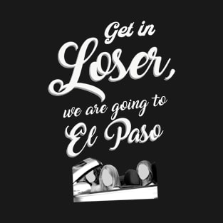 Get in Loser - El Paso - Black T-Shirt