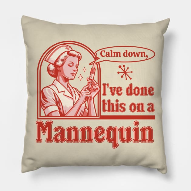 Calm Down I've Done This on a Mannequin - Funny Nurse Retro Pillow by OrangeMonkeyArt