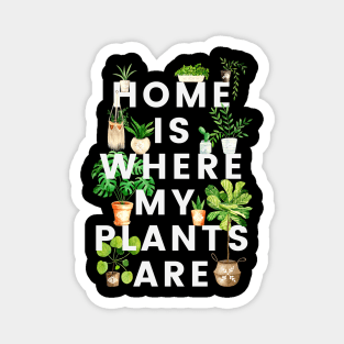 Home Is Where My Plants Are Magnet