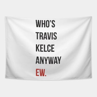 Who’s Travis Kelce Anyway Ew. Grunge Tapestry