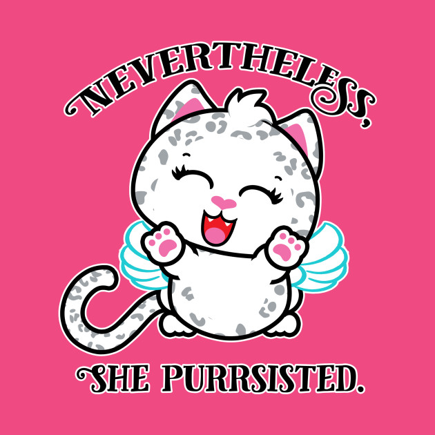 Image result for still she purrsisted