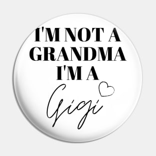 I'm not a Grandma, I'm a Gigi Pin