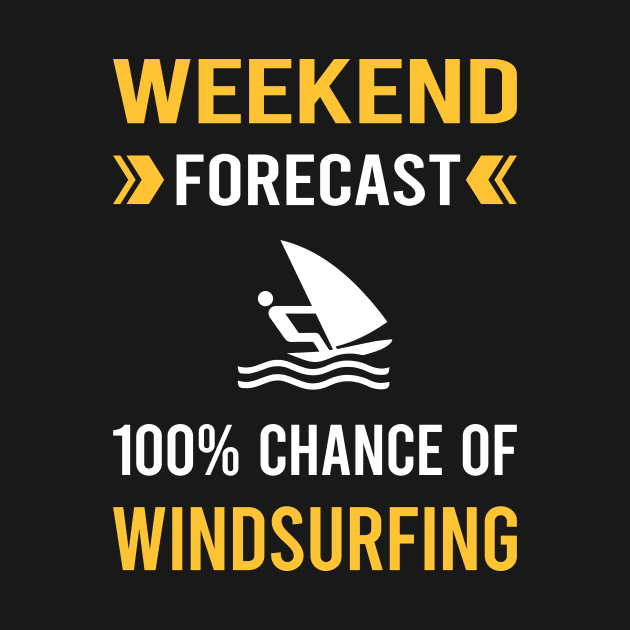 Weekend Forecast Windsurfing Windsurf Windsurfer by Good Day