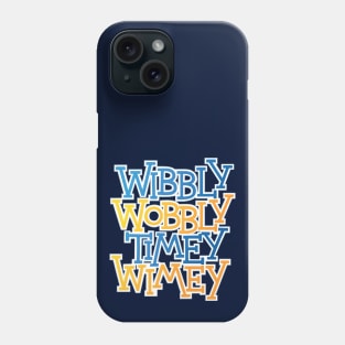 Wibbly Wobbly Timey Wimey Phone Case