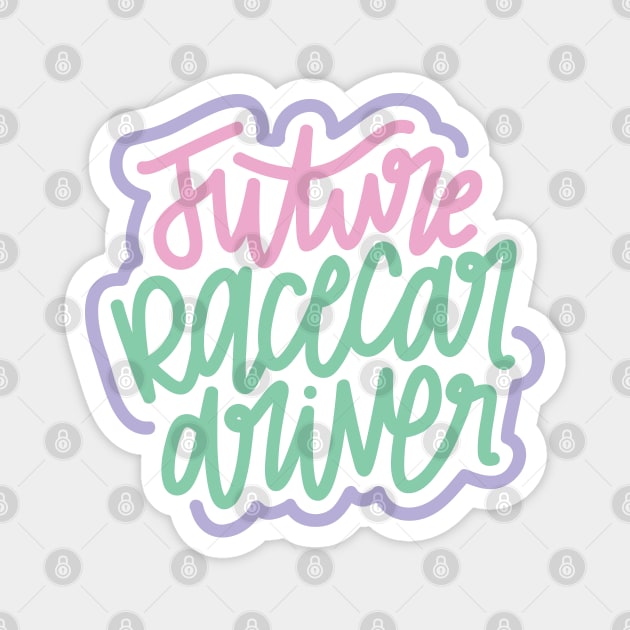 Future Racecar Driver - Pink/Mint/Purple Magnet by hoddynoddy