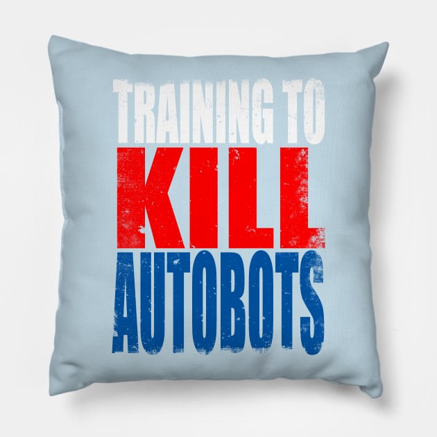 Training to Kill Autobots Pillow by stateements