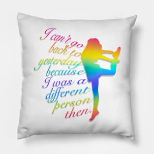 Can’t Go Back to Yesterday, Rainbow Dancer Graphic, Inspirational Quote Pillow