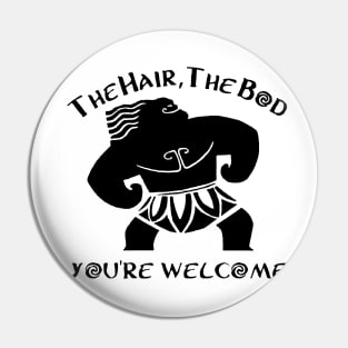 The Hair, the Bod, You're Welcome Pin