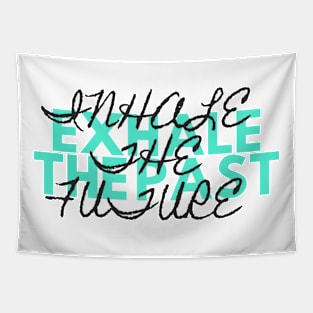 Exhale the past inhale the future Tapestry