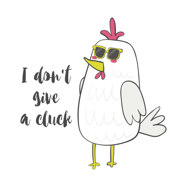 I Don't Give A Cluck by Dreamy Panda Designs