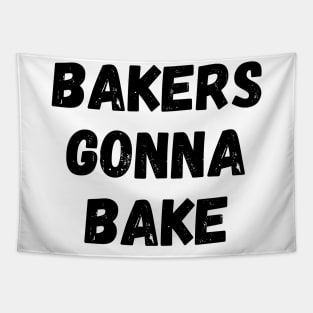 Bakers Gonna Bake Funny Baking Gift for Bakers Tapestry