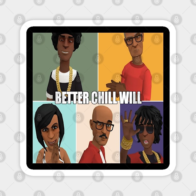 Better Chill Will Magnet by rogersentertainment