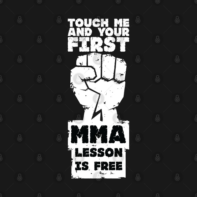 Disover Touch me ... your first MMA lesson for free - Mma Lifestyle - T-Shirt