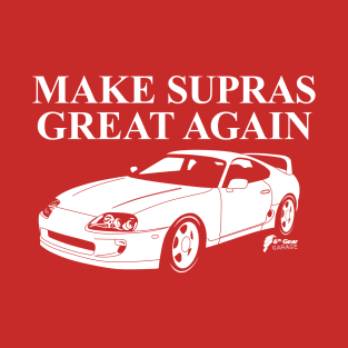 Make Toyotas Great Again - Supra MK4 A80 T-Shirt